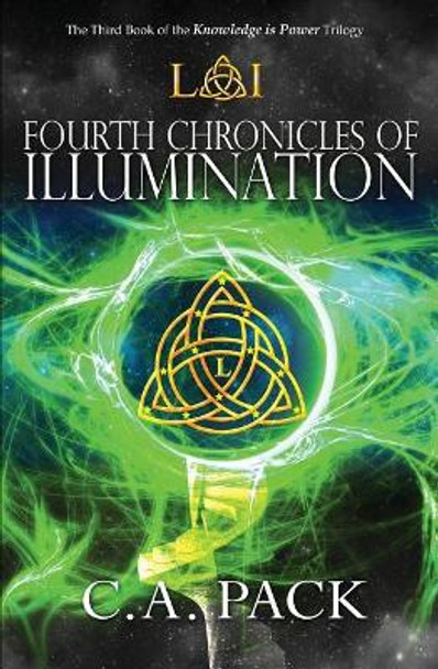 Fourth Chronicles of Illumination: Endgame by C a Pack 9780997908473