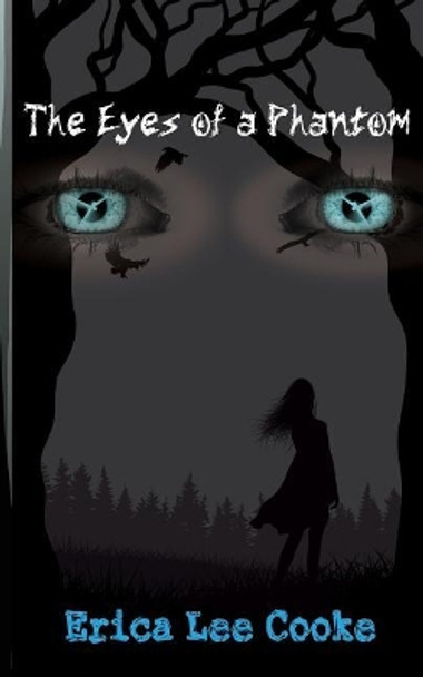 The Eyes of a Phantom by Erica Lee Cooke 9780998156651