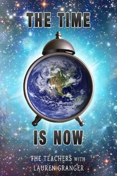 The Time Is Now: For Peace On Earth by Lauren C Granger 9780998178417