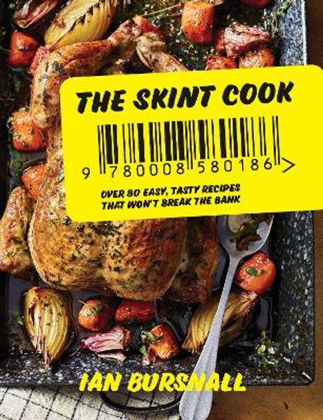 The Skint Cook: Over 80 easy tasty recipes that won’t break the bank by Ian Bursnall 9780008580186