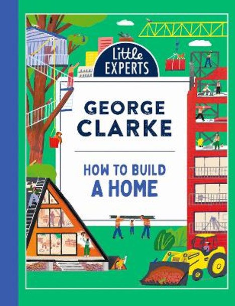 How to Build a Home (Little Experts) by George Clarke 9780008587895