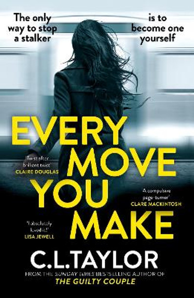 Every Move You Make by C.L. Taylor 9780008601515