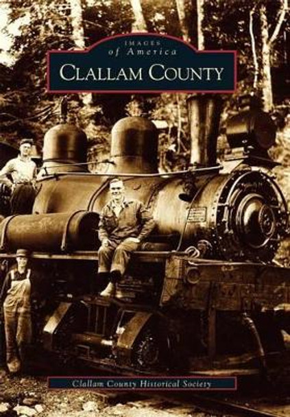 Clallam County, Wa. by Clallam County Historical Society 9780738520957