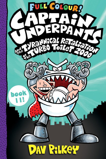 Captain Underpants and the Tyrannical Retaliation of the Turbo Toilet 2000 Full Colour by Dav Pilkey 9780702312878