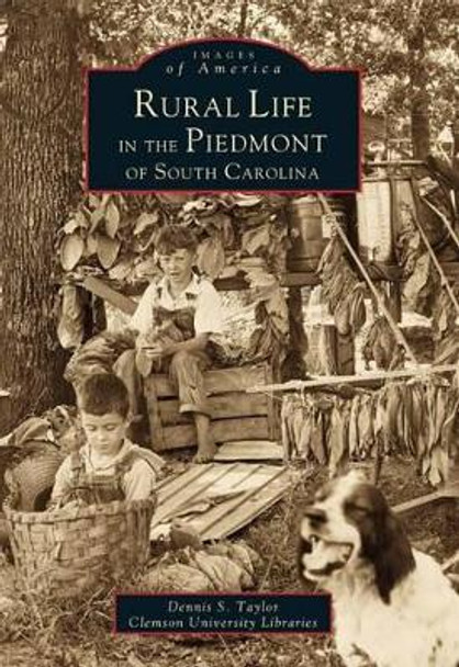 Rural Life in the Piedmont of South Carolina by Dennis S. Taylor 9780738501987