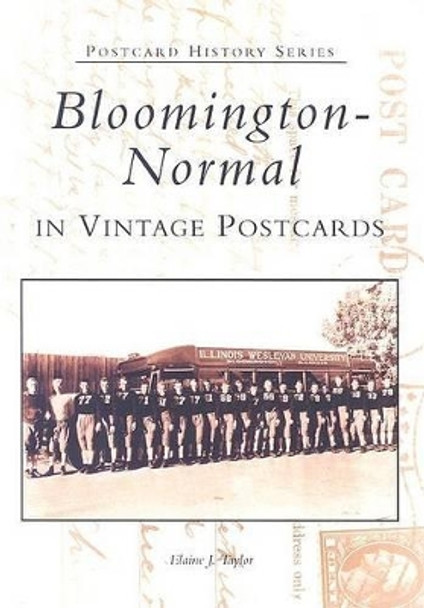 Bloomington-Normal in Vintage Postcards by Elaine J Taylor 9780738519890