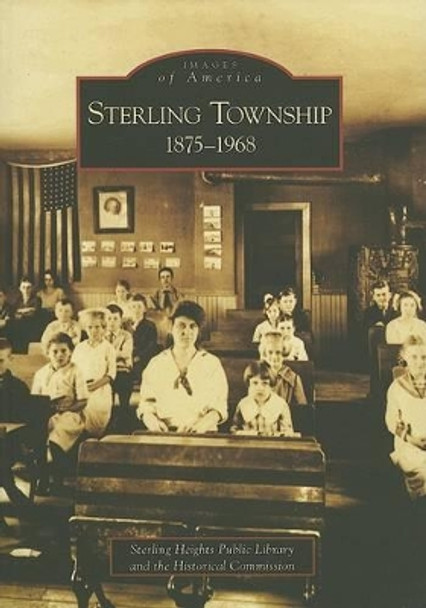 Sterling Township, 1875-1968 by Sterling Heights Public Library 9780738539751