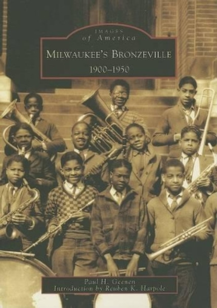 Milwaukee's Bronzeville, Wi: 1900-1950 by Paul H. Geenen 9780738540610