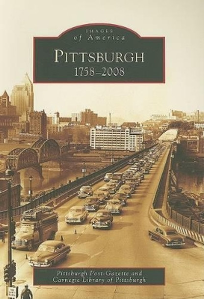 Pittsburgh 1758-2008 by Pittsburgh Post-Gazette 9780738563176