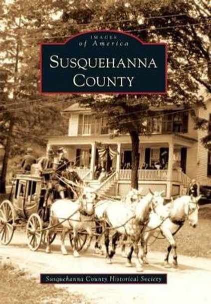 Susquehanna County by Susquehanna County Historical Society 9780738572352