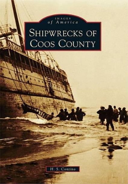 Shipwrecks of Coos County by H S Contino 9780738581576