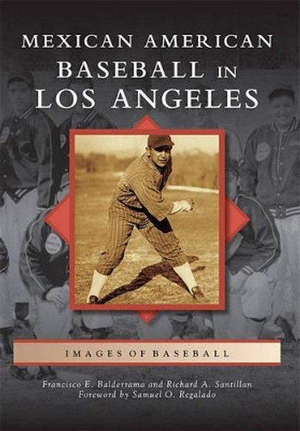 Mexican American Baseball in Los Angeles by Francisco E. Balderrama 9780738581804