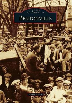 Bentonville by Monte Harris 9780738587240