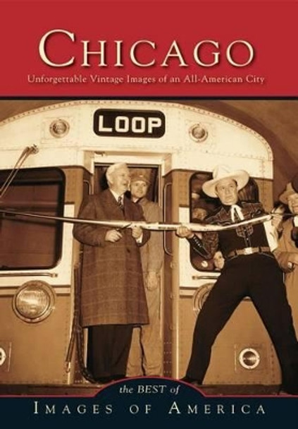 Chicago: Unforgettable Vintage Images of an All-American City by Arcadia Publishing 9780738597119