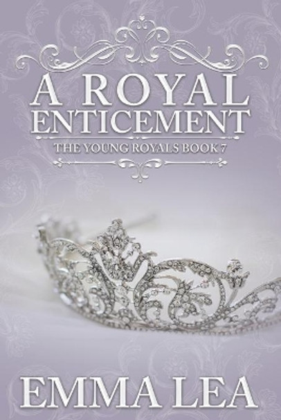 A Royal Enticement: A Sweet Royal Romance by Emma Lea 9780648493624