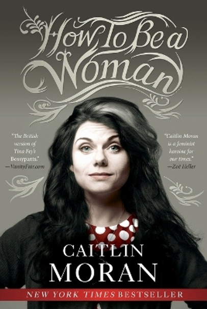 How to Be a Woman by Caitlin Moran 9780062124296