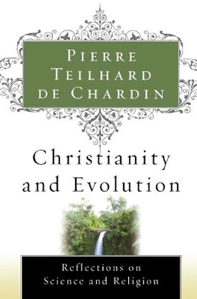 Christianity and Evolution by Pierre Teilhard de Chardin 9780156028189