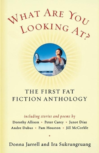 What Are You Looking At?: The First Fat Fiction Anthology by Donna Jarrell 9780156029070