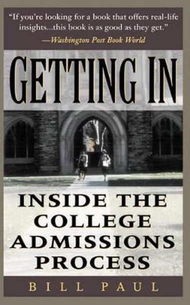 Getting In: Inside The College Admissions Process by Bill Paul 9780201154917