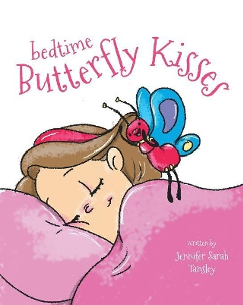 Bedtime Butterfly Kisses by Jennifer Sarah Tansley 9780228800859