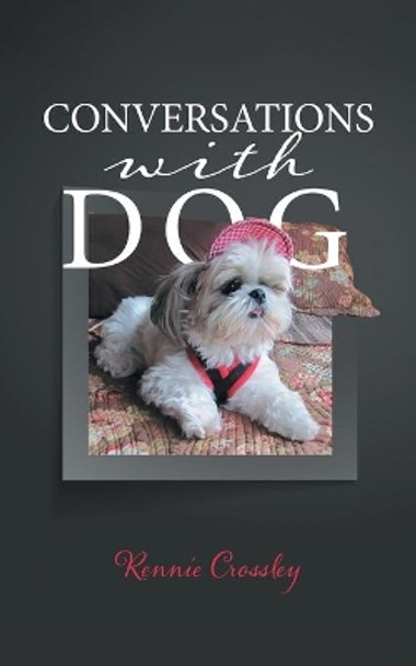 Conversations With Dog by Rennie Crossley 9780228822752