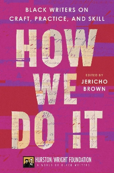 How We Do It: Black Writers on Craft, Practice, and Skill by Jericho Brown 9780063278196