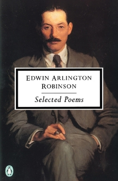 Selected Poems by Edwin Arlington Robinson 9780140189889