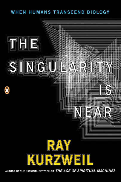 The Singularity is Near: When Humans Transcent Biology by Ray Kurzweil 9780143037880