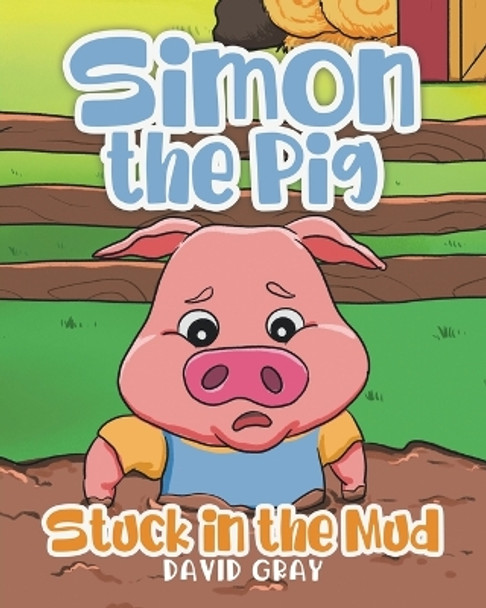 Simon the Pig: Stuck in the Mud by David Gray 9780228880134
