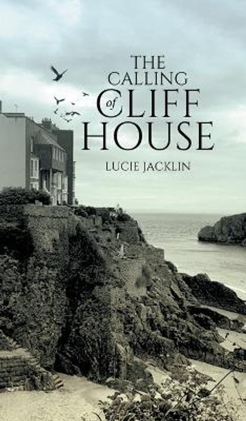 The Calling of Cliff House by Lucie Jacklin 9780228881957