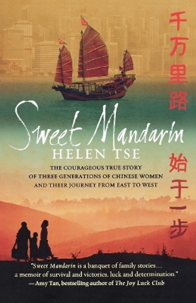 Sweet Mandarin: The Courageous True Story of Three Generations of Chinese Women and Their Journey from East to West by Helen Tse 9780312604813