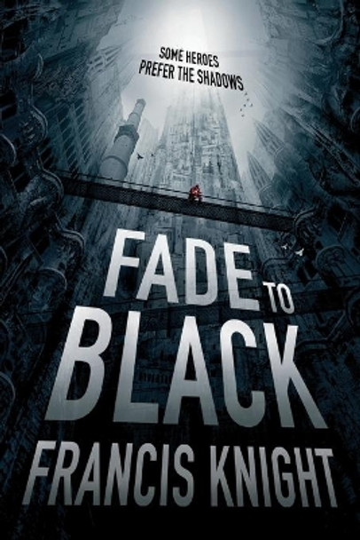 Fade to Black by Francis Knight 9780316217682