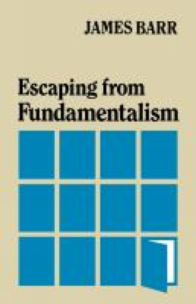Escaping from Fundamentalism by James Barr 9780334003854