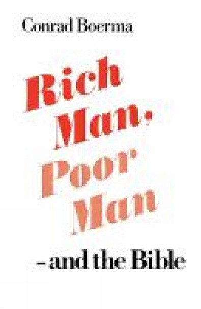 Rich Man, Poor Man - and the Bible by Conrad Boerma 9780334014195