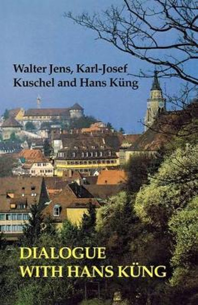 Dialogue with Hans Kung by Karl-Josef Kuschel 9780334049746