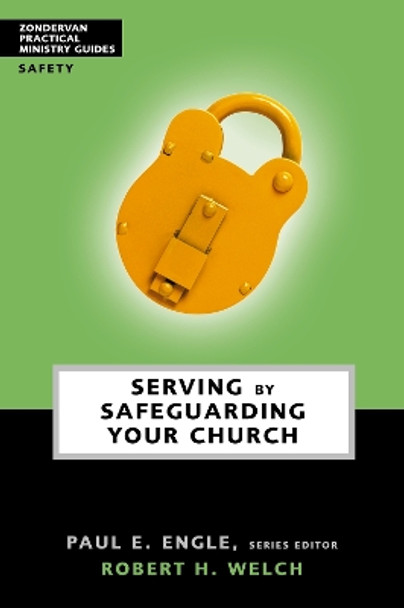 Serving by Safeguarding Your Church by Robert H. Welch 9780310241058