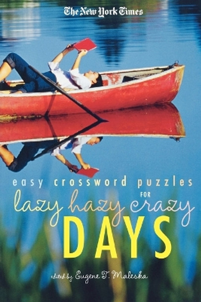 The New York Times Easy Crossword Puzzles for Lazy Hazy Crazy Days by The New York Times 9780312356712