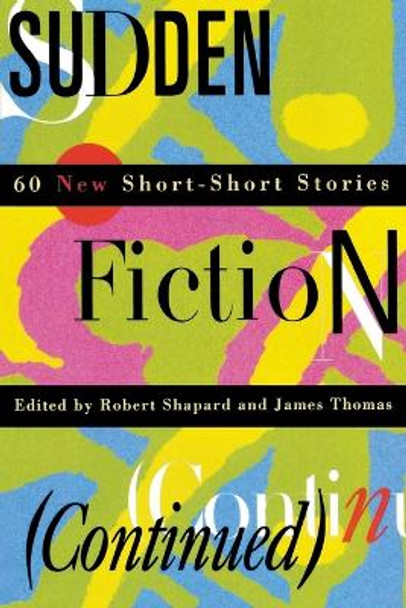 Sudden Fiction (Continued): 60 New Short-Short Stories by Robert Shapard 9780393313420