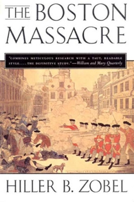 The Boston Massacre by Hiller B. Zobel 9780393314830