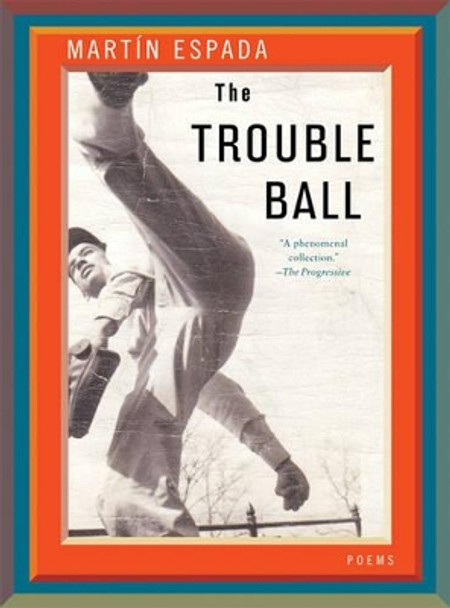 The Trouble Ball: Poems by Martin Espada 9780393343564