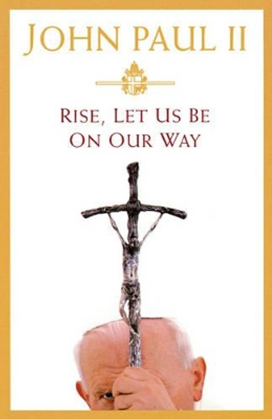 Rise, Let Us Be on Our Way by Pope John Paul II 9780446577816