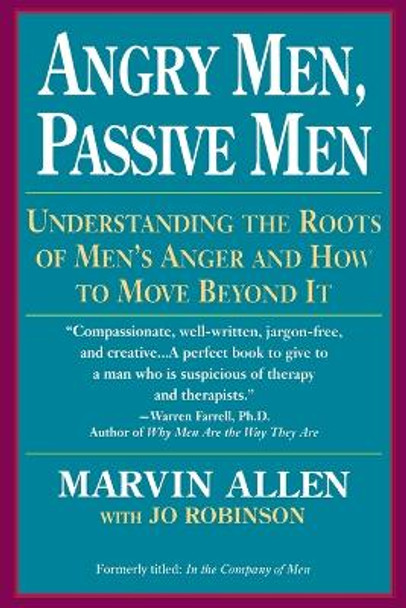 Angry Men, Passive Men: Understanding the Roots of Men's Anger and How to Move beyond it by Marvin Allen 9780449908112