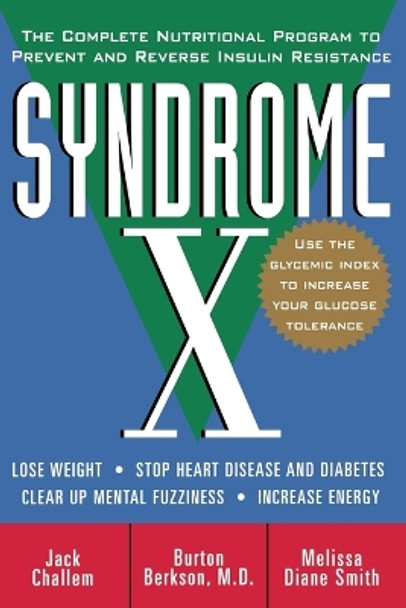 Syndrome X: The Complete Nutritional Program to Prevent and Reverse Insulin Resistance by Jack Challem 9780471398585