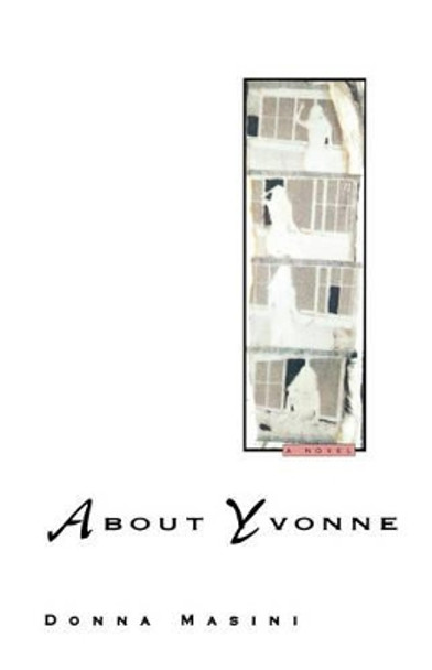 About Yvonne: A Novel by Donna Masini 9780393335460