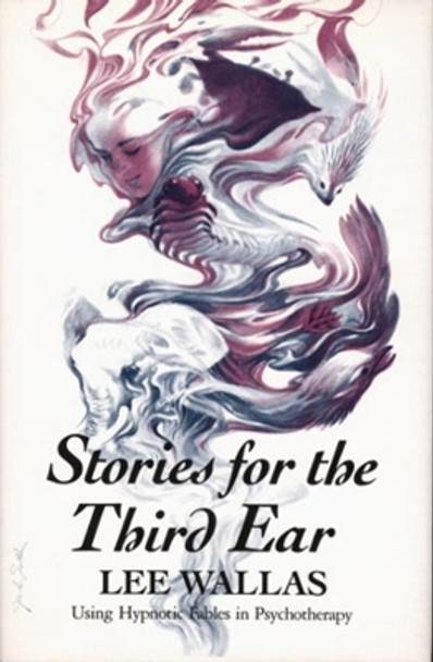 Stories for the Third Ear: Using Hypnotic Fables in Psychotherapy by Lee Wallas 9780393700190