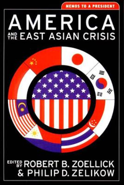 America and the East Asian Crisis: Memos to a President by Philip D. Zelikow 9780393975529