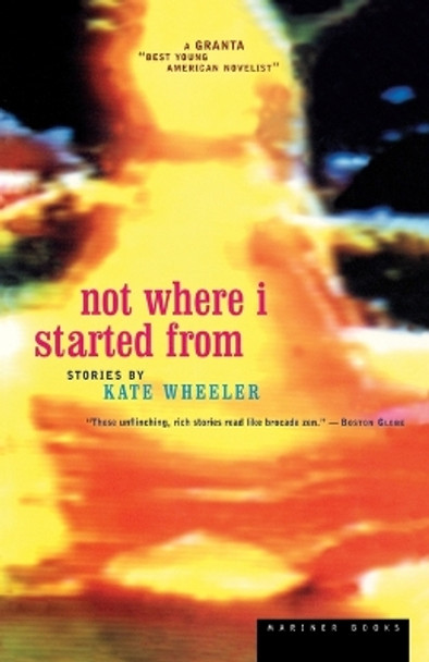 Not Where I Started from by Kate Wheeler 9780395860328