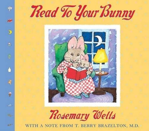 Read to Your Bunny: (with a Note from T. Berry Brazelton, M. D.) by Rosemary Wells 9780439543378