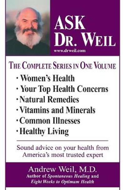 Ask Dr. Weil Omnibus #1: (includes the First 6 Ask Dr. Weil Titles) by Andrew Weil 9780449003121