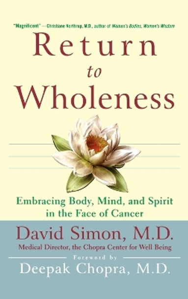 Return to Wholeness: Embracing Body, Mind and Spirit in the Face of Cancer by David Simon 9780471295778